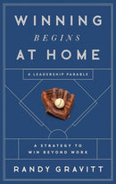 Winning Begins at Home : A Strategy to Win beyond Work -- A Leadership Parable-9798887100395