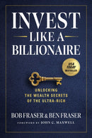Invest Like A Billionaire : Unlocking The Wealth Secrets Of The Ultra-Rich-9798887100524