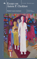 Essays on Anton P. Chekhov : Close Readings-9798887190921