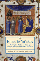 Emet le-Ya'akov : Facing the Truths of History: Essays in Honor of Jacob J. Schacter-9798887193274