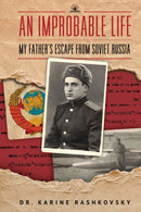 An Improbable Life : My Father's Escape from Soviet Russia-9798887195124