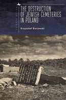 The Destruction of Jewish Cemeteries in Poland-9798887196107