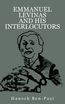 Emmanuel Levinas and His Interlocutors-9798887197234