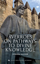 Averroes on Pathways to Divine Knowledge-9798887197616