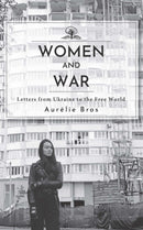 Women and War : Letters from Ukraine to the Free World-9798887198224