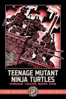 Teenage Mutant Ninja Turtles: The Mirage Years 1984-1987--IDW Classic Collections