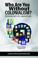 Who Are You Without Colonialism? : Pedagogies of Liberation-9798887304267
