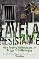 Favela Resistance : Urban Periphery, Pacification, and the Struggle for Food Sovereignty-9798887440385