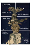 Surrealism, Bugs Bunny, and the Blues : Selected Writings on Popular Culture-9798887440866