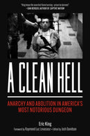 A Clean Hell : Anarchy and Abolition in America's Most Notorious Dungeon-9798887441597