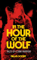 In the Hour of the Wolf : Tales of a Sami Warrior-9798887441764