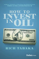 How to Invest in Oil : Stories, Insights, & Strategic Recommendations from an Oil Entrepreneur-9798887501000