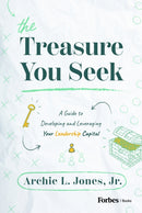 The Treasure You Seek : A Guide to Developing and Leveraging Your Leadership Capital-9798887502151
