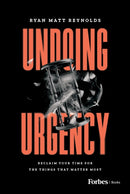 Undoing Urgency : Reclaim Your Time for the Things that Matter Most-9798887505480