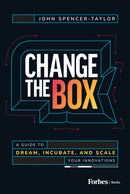 Change the Box : A Guide to Dream, Incubate, and Scale Your Innovations-9798887505510