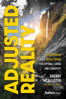 Adjusted Reality : Supercharge Your Whole-Being for Optimal Living and Longevity-9798887505558
