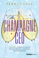 The Champagne CEO : A Sparkling Journey of Success Through Courage, Confidence, and Collaboration-9798887505695