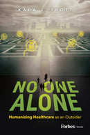 No One Alone : Humanizing Healthcare as an Outsider-9798887506111