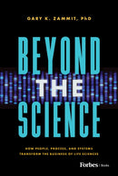 Beyond the Science : How People, Process, and Systems Transform the Business of Life Sciences-9798887506425