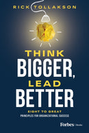 Think Bigger, Lead Better : Eight to Great Principles for Organizational Success-9798887506647