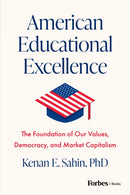American Educational Excellence : The Foundation of Our Values, Democracy, and Market Capitalism-9798887507323