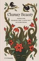 Clumsy Beauty : Poems for Hearing the "I Love You" in Everything-9798887621111
