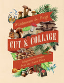 Cut & Collage Mushrooms and Fungi : Magnificent Images from the Forest Floor-9798887621487