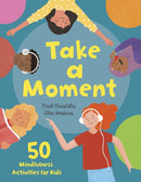 Take a Moment : 50 Mindfulness Activities for Kids-9798887701585