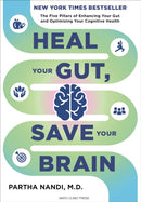 Heal Your Gut, Save Your Brain : The Five Pillars of Enhancing Your Gut and Optimizing Your Cognitive Health-9798887701790