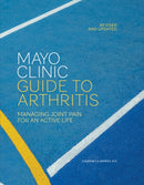 Mayo Clinic Guide to Arthritis, Revised and Updated : Managing Joint Pain for an Active Life-9798887702858