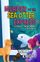 Murder on the Sea Otter Express : A Grace "the Hit Mom" Mystery-9798887981222