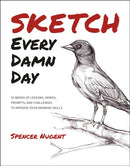 Sketch Every Damn Day : 52 Weeks of Lessons, Demos, Prompts, and Challenges to Improve Your Drawing Skills-9798888141441