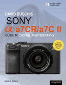 David Busch's Sony Alpha a7CR/a7C II Guide to Digital Photography-9798888141960