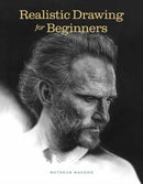 Realistic Drawing for Beginners : How to Create Stunning, Lifelike Drawings of Any Subject-9798888142134