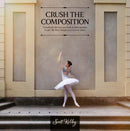 Crush the Composition? : Transform the Way You Look at Photography to Get the Best Images You've Ever Taken-9798888142493