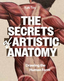 The Secrets of Artistic Anatomy : Understanding the Human Form-9798888142912