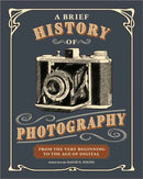A Brief History of Photography : From the Very Beginning to the Age of Digital-9798888143063