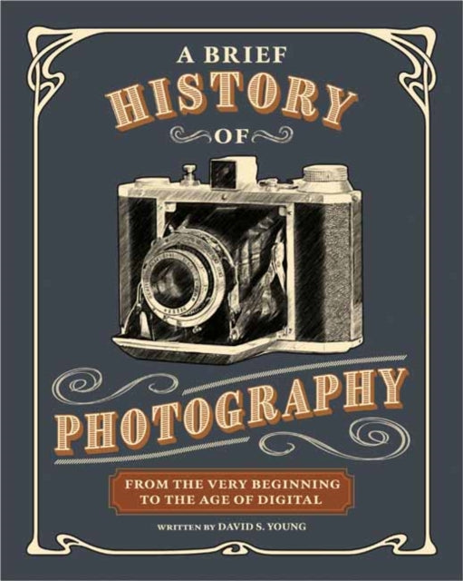 A Brief History of Photography : From the Very Beginning to the Age of Digital-9798888143063