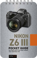 Nikon Z6 III: Pocket Guide : Buttons, Dials, Settings, Modes, and Shooting Tips-9798888143506