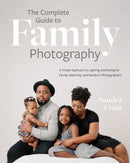 The Complete Guide to Family Photography : A Simple Approach to Lighting and Posing for Family, Maternity, and Newborn Photographers-9798888143711