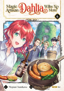 Magic Artisan Dahlia Wilts No More (Manga) Vol. 6-9798888433683