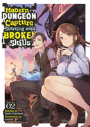 Modern Dungeon Capture Starting with Broken Skills (Light Novel) Vol. 2-9798888434642