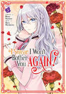 I Swear I Won''t Bother You Again! (Manga) Vol. 5