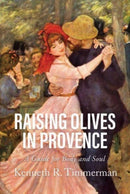 Raising Olives in Provence : A Guide for Body and Soul-9798888451601