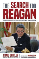 The Search for Reagan : The Appealing Intellectual Conservatism of Ronald Reagan-9798888452936