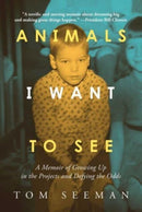 Animals I Want To See : A Memoir of Growing Up in the Projects and Defying the Odds-9798888453568
