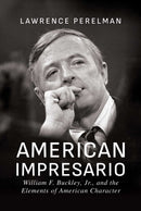 American Impresario : William F. Buckley, Jr., and the Elements of American Character-9798888453797