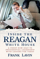 Inside the Reagan White House : A Front-Row Seat to Presidential Leadership with Lessons for Today-9798888456941