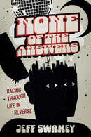 None of the Answers : Racing Through Life in Reverse-9798888457351