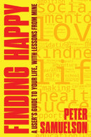 Finding Happy : A User's Guide to Your Life, with Lessons from Mine-9798888458716
